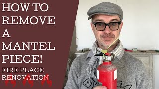 How to remove a mantelpiece Fireplace renovation 101 [upl. by Ogilvie]