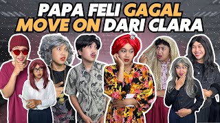 PAPA FELI GAGAL MOVE ON DARI CLARA [upl. by Connelley]