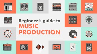 The Complete Beginners Guide To Music Production [upl. by Eidassac]