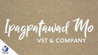 VST amp Company  Ipagpatawad Mo Official Lyric Video [upl. by Will]