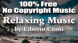 FREE ROYALTY FREE RELAXING MUSIC by Liborio Conti No Copyright Royalty Free Music Relaxing [upl. by Anilegna]