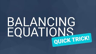 Balancing Equations Quick Trick [upl. by Rezeile142]