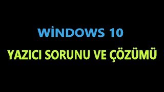 windows 10 yazıcı sorunu [upl. by Pennie729]